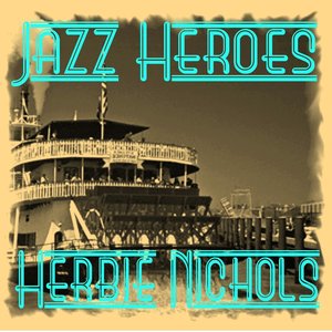 Jazz Heroes - Herbie Nichols