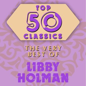 Top 50 Classics - The Very Best of Libby Holman