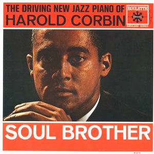 The Driving New Jazz Piano of Harold Corbin. Soul Brother