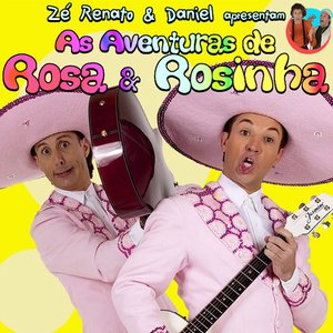 Zé Renato & Daniel Apresentam: As Aventuras de Rosa & Rosinha