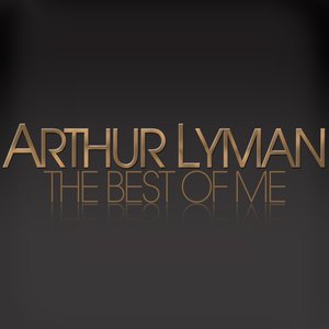 The Best of Me - Arthur Lyman