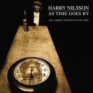 As Time Goes By: the Complete Schmilsson in the Night