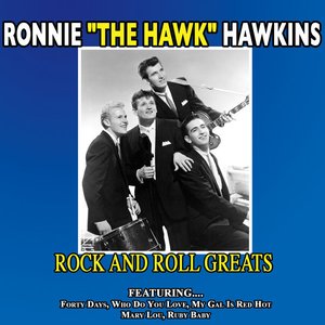 Ronnie "the Hawk" Hawkins - Rock And Roll Greats