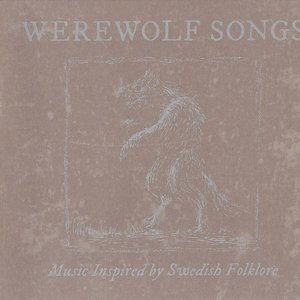 Werewolf Songs - Music Inspired By Swedish Folklore