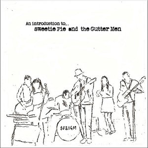An Introduction to Sweetie Pie and the Gutter Men
