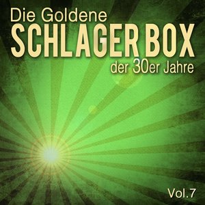 Die Goldene Schlager Box der 30er Jahre, Vol. 7