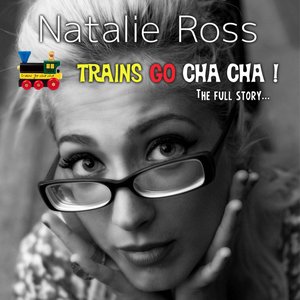 Trains Go Cha Cha - The Full Story