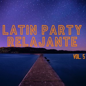 Latin Party Relajante Vol. 5