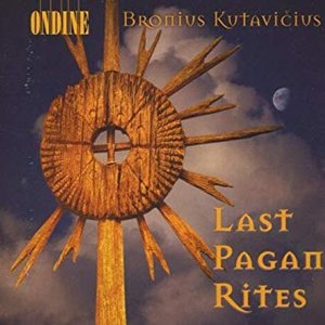 Kutavicius, B.: Last Pagan Rites / Epitaphium Temporum Pereunti