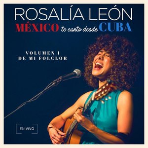 México Te Canto Desde Cuba Vol. 1 "De Mi Folclor" (En Vivo)