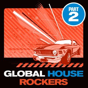 Global House Rockers, Vol. 2 (Amazing House and DJ Dance Traxx)