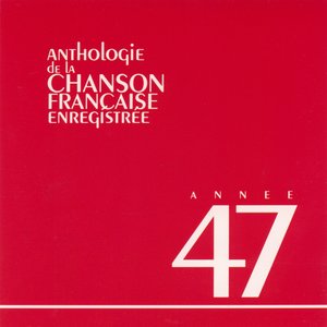 Anthologie de la chanson francaise 1947