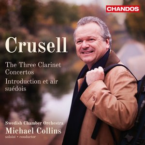 Crusell: Clarinet Concertos & Introduction et air suédois