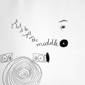 O, Just Let It Be Right in the Middle