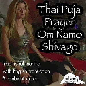 Thai Puja Prayer, Om Namo Shivago