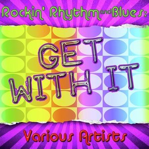Rockin' Rhythm & Blues: Get With It