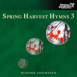 Spring Harvest Hymns, Vol. 3: Blessed Assurance