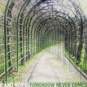 Tomorrow Never Comes