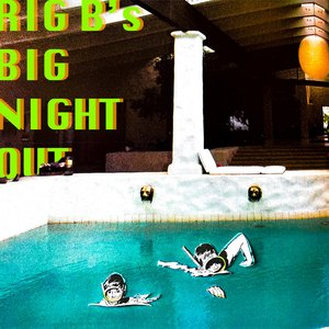 Rig B's Big Night Out