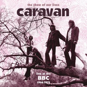 Imagem de 'The Show Of Our Lives - Caravan At The BBC 1968-1975'