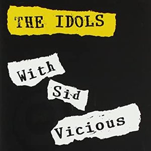 The Idols with Sid Vicious