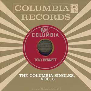 TONY BENNETT - The Columbia Singles, Vol. 6 - Zortam Music