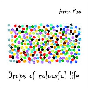 Drops of colourful life