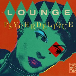 Lounge Psychédélique (The Best of Lounge & Exotica 1954-2022)
