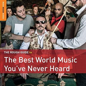 Rough Guide to the Best World Music You've Never Heard