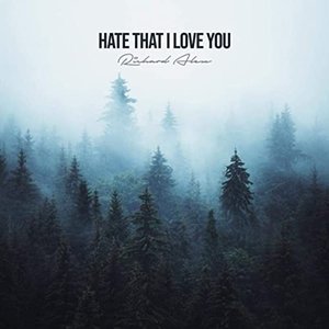 Hate that I love you