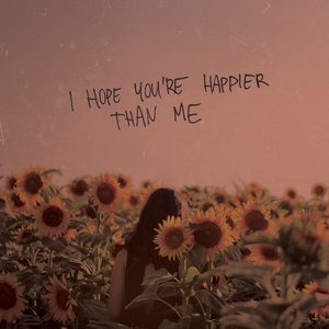 I Hope You're Happier Than Me
