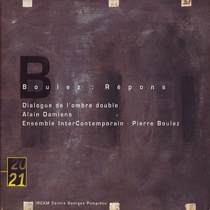 Répons / Dialogue de l'ombre double (Ensemble Intercontemporain feat. conductor: Pierre Boulez)