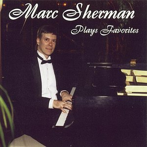 Marc Sherman Plays Favorites