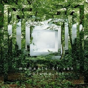Moments of Xen, Volume III