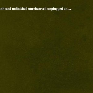 untitled unmastered unheard unfinished unrehearsed unplugged un...