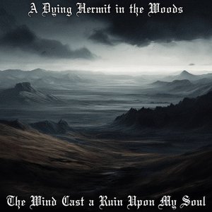 The Wind Cast a Ruin Upon My Soul