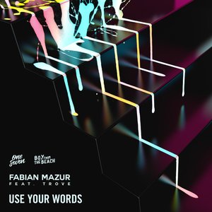 Use Your Words (feat. Trove)