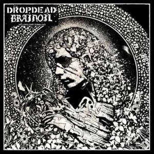 Dropdead / Brainoil Split