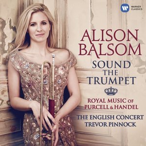 Sound the Trumpet - Royal Music of Purcell and Handel