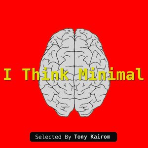 I Think Minimal (Selected By Tony Kairom)