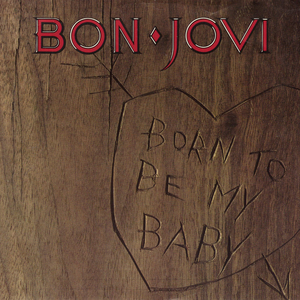 Bon Jovi - Born To Be My Baby - Zortam Music