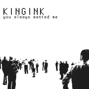 You always wanted me