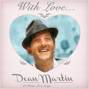 With love from Dean - 44 Classic Love Songs