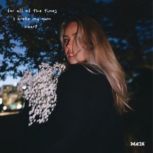 For all of the times I broke my own heart