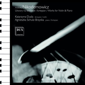 Nikodemowicz: Works for Violin & Piano