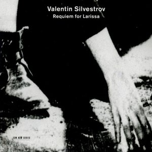 Silvestrov: Requiem For Larissa