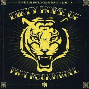 The Dirty Home Of Riot Rock'n'Roll [Explicit]