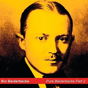 Bix Beiderbecke, Part 2