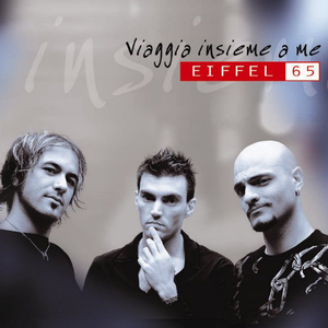 Eiffel 65 - Viaggia Insieme A Me - Zortam Music