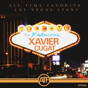All Time Favorite Las Vegas Stars (Welcome to Fabulous Xavier Cugat)